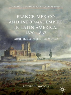cover image of France, Mexico and Informal Empire in Latin America, 1820-1867